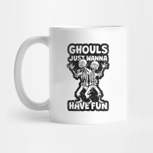 Ghouls Just Wanna Have Fun - distressed Mug